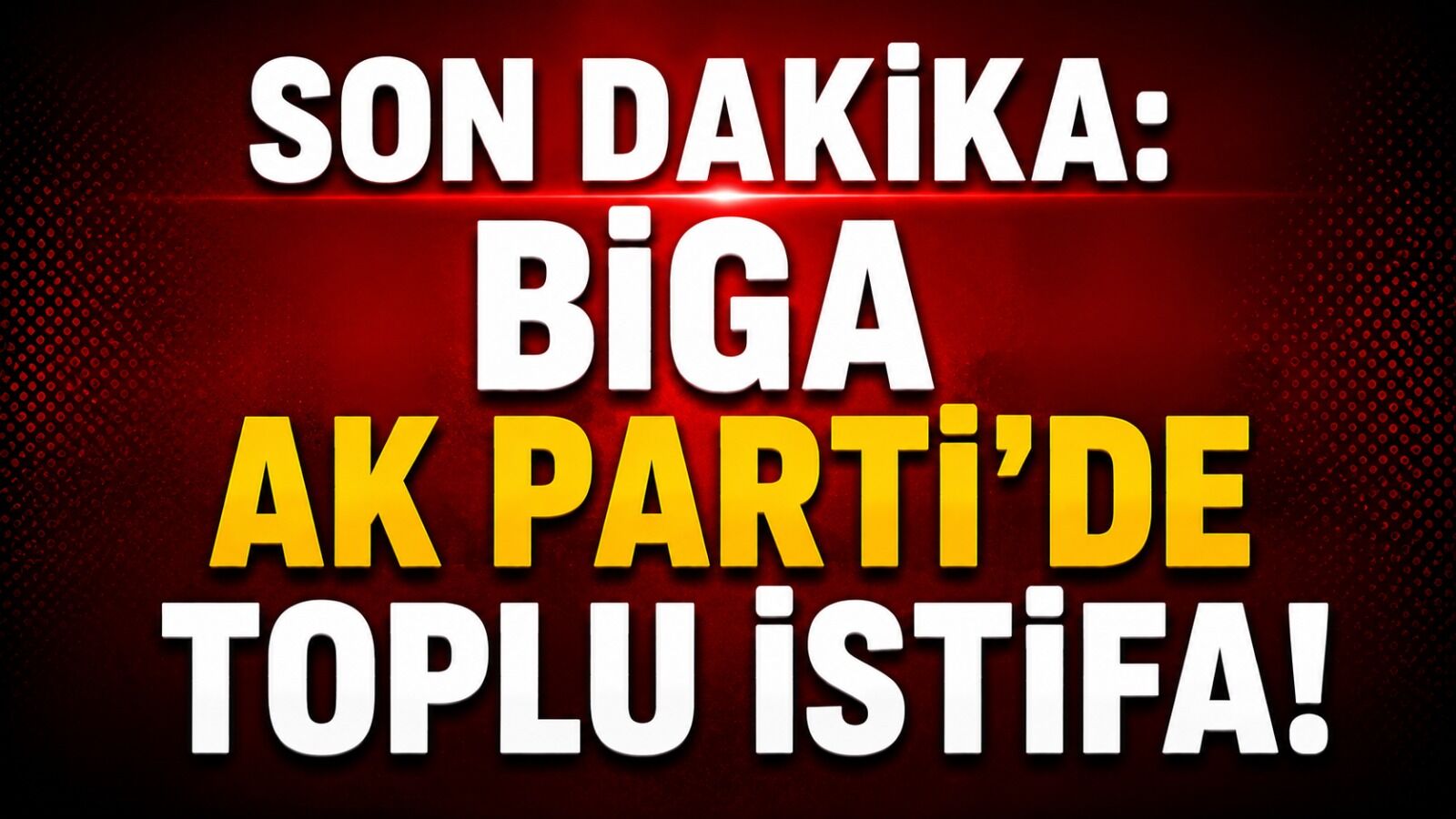 Biga AK Parti’de toplu istifa!