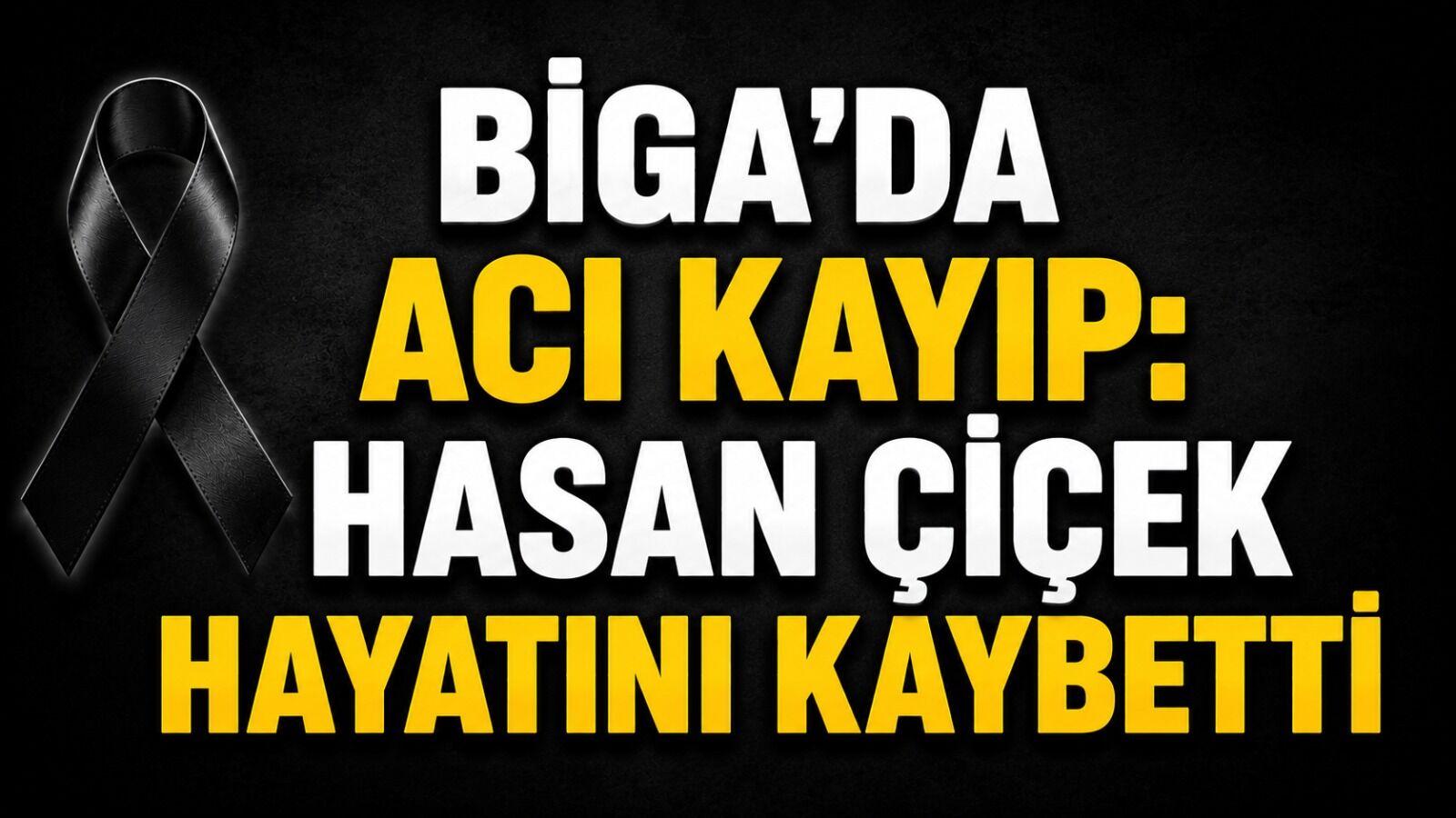 Biga’da acı kayıp: Hasan Çiçek hayatını kaybetti