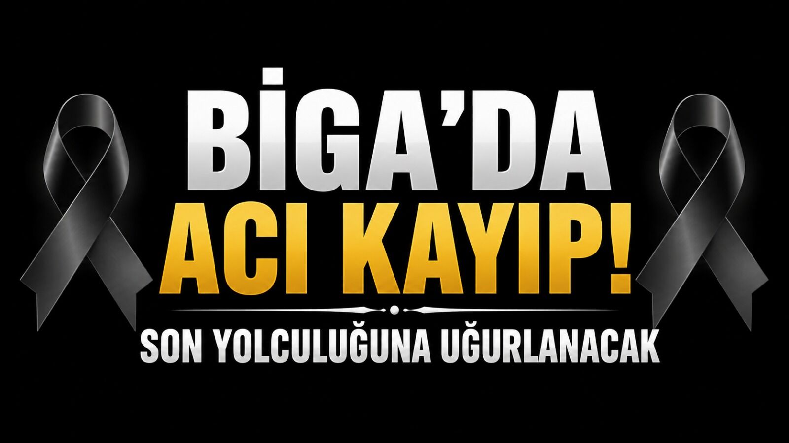 Biga'da Acı Kayıp! Son yolculuğuna uğurlanacak