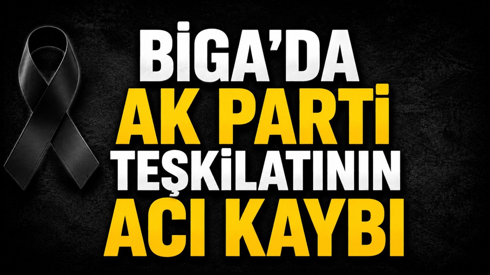 Biga’da AK Parti teşkilatının acı kaybı