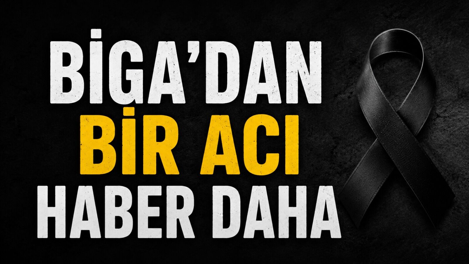 Biga'dan bir acı haber daha
