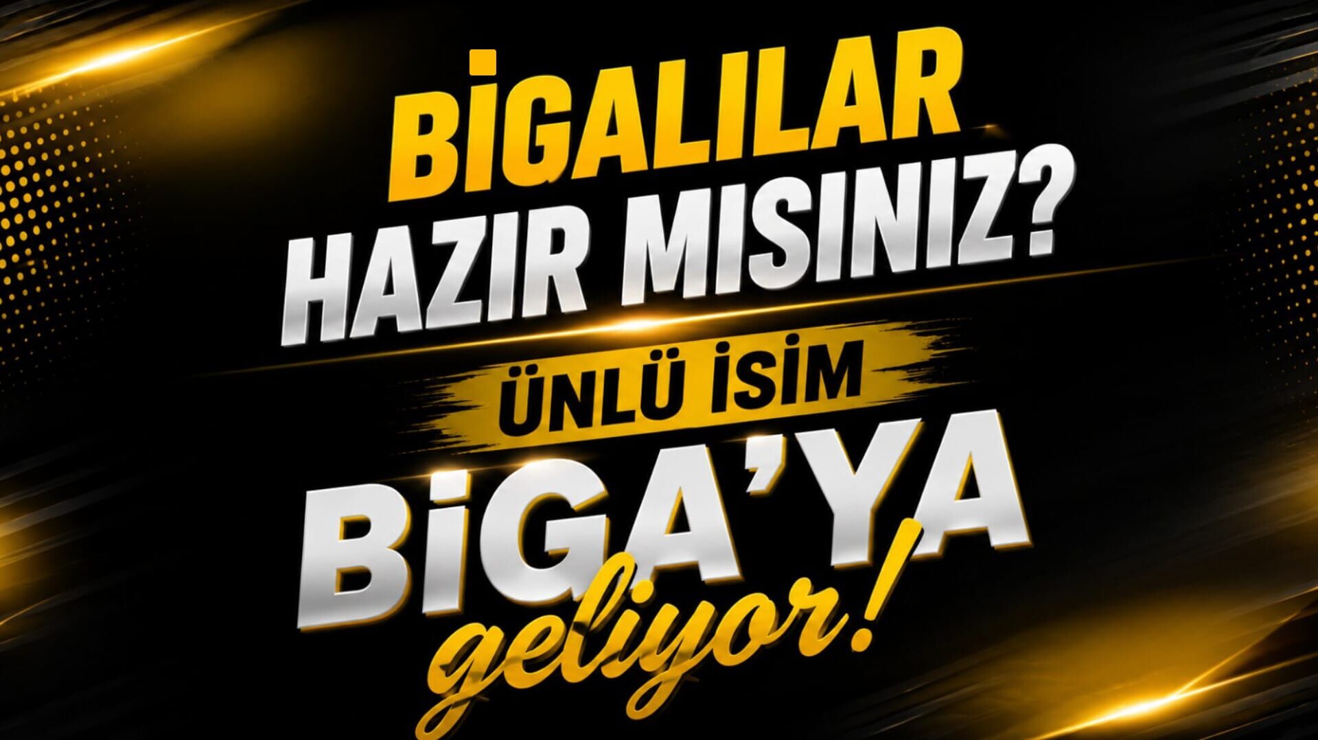 Bigalılar hazır mısınız? Ünlü isim Biga’ya geliyor!