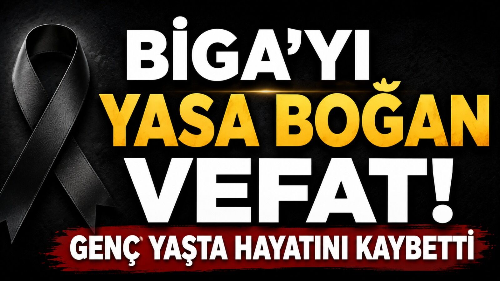 Biga’yı yasa boğan vefat! Genç yaşta hayatını kaybetti