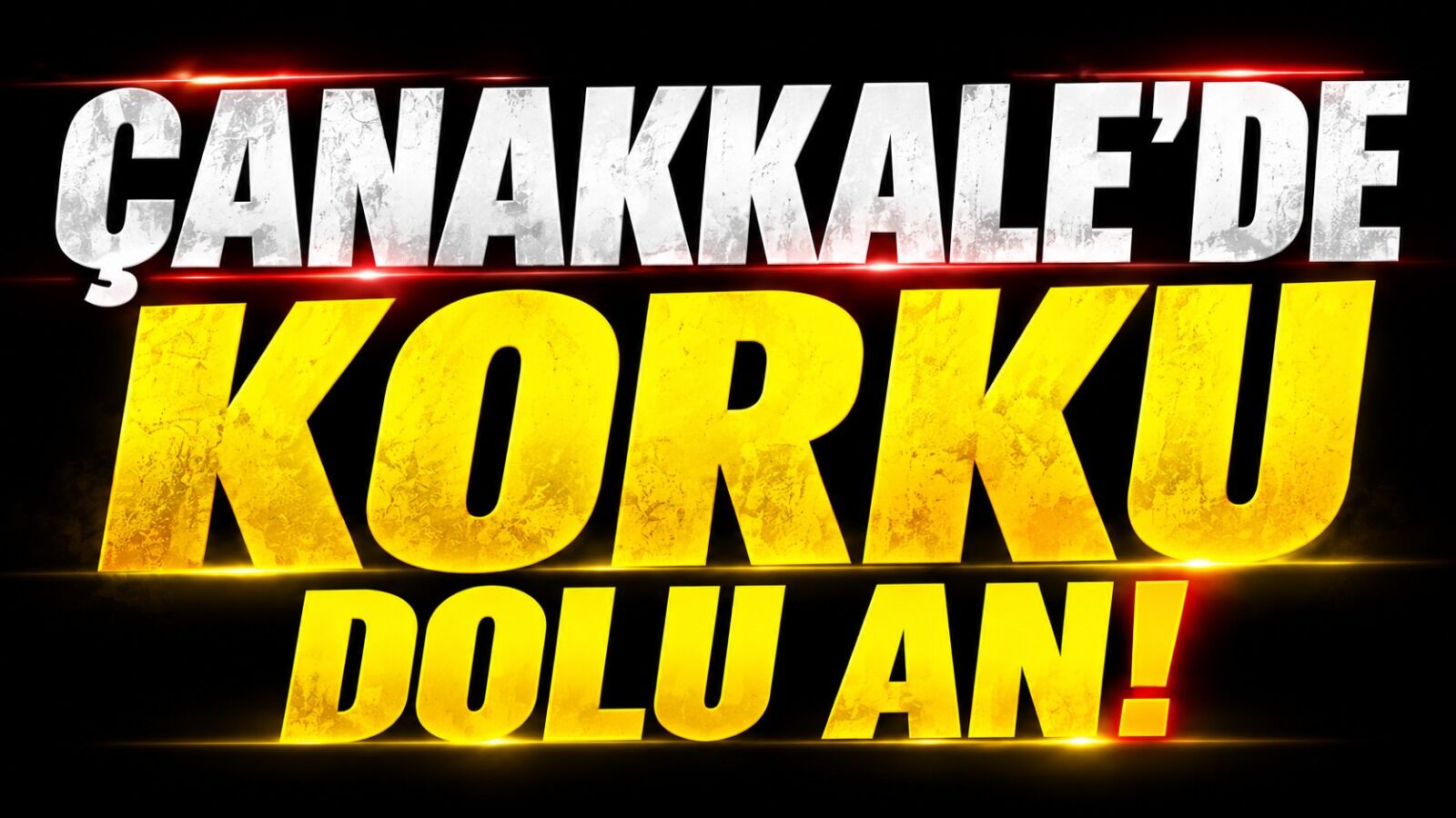 Çanakkale’de korku dolu an!