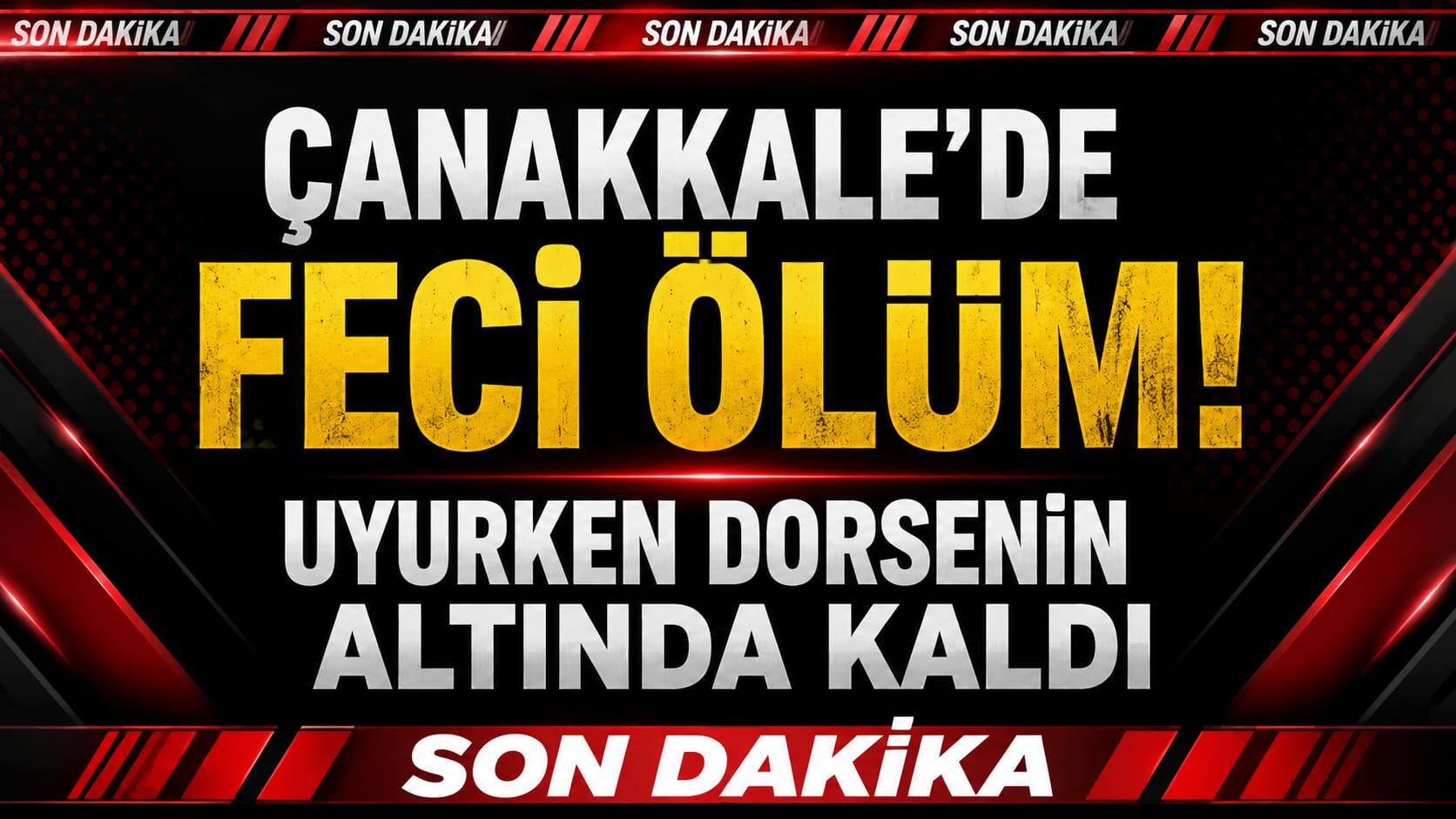 Çanakkale'de Feci Ölüm! Uyurken Dorsenin Altında Kaldı