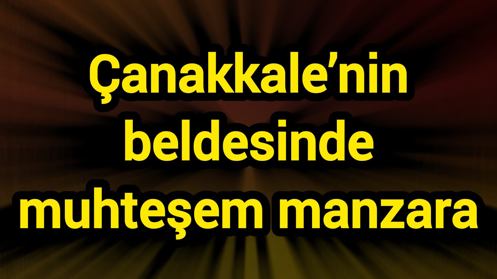 Çanakkale’nin beldesinde muhteşem manzara