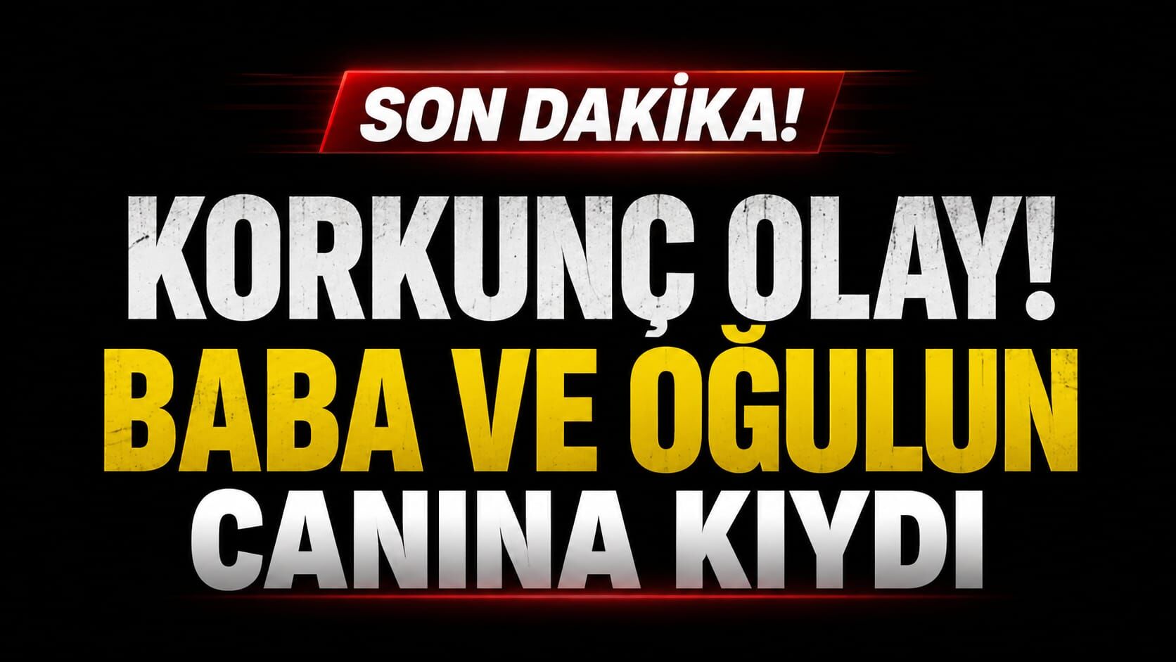 Korkunç olay! Baba ve oğulun canına kıydı