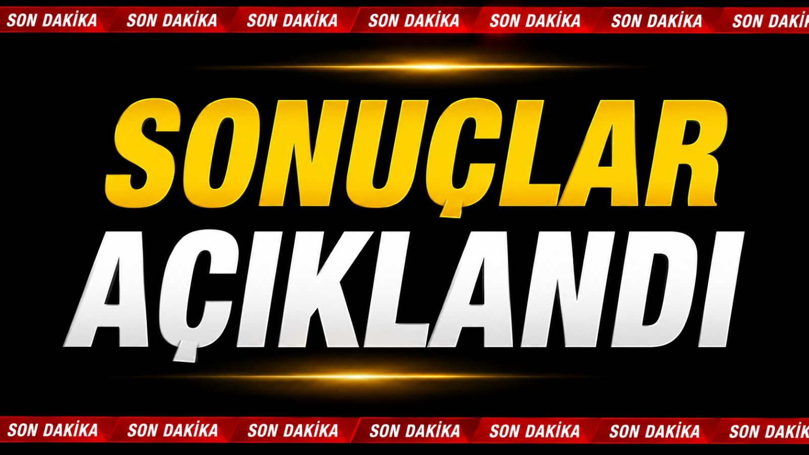 Son Dakika! Sonuçlar açıklandı