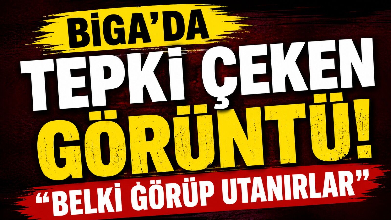 Biga'da tepki çeken görüntü! "Belki görüp utanırlar"