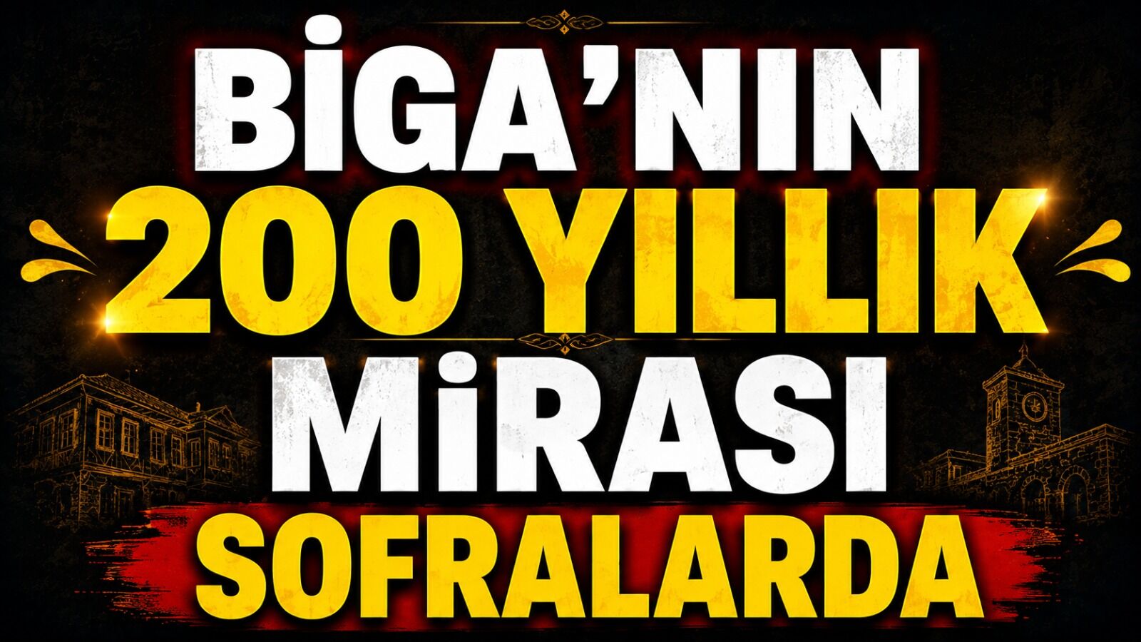 Biga'nın 200 yıllık mirası sofralarda