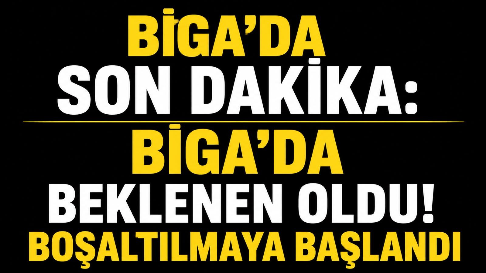 Biga’da beklenen oldu! Boşaltılmaya başlandı