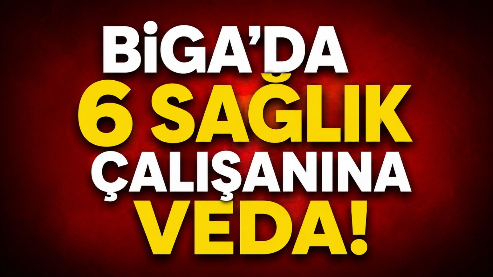 Biga’da 6 sağlık çalışanına veda!