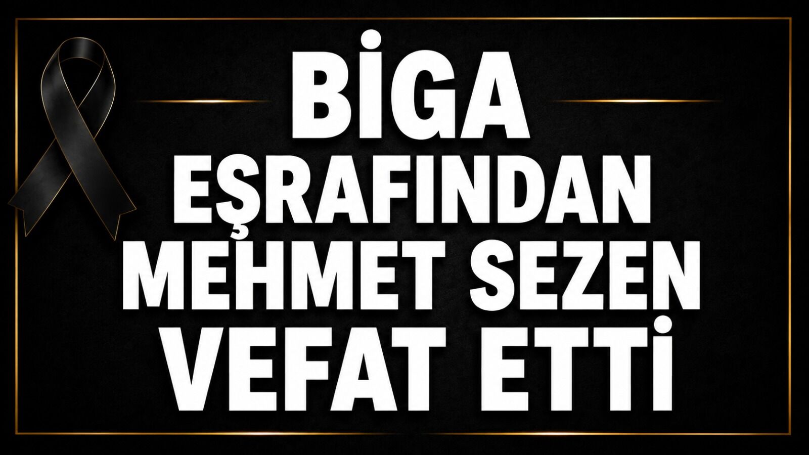 Biga eşrafından Mehmet Sezen vefat etti