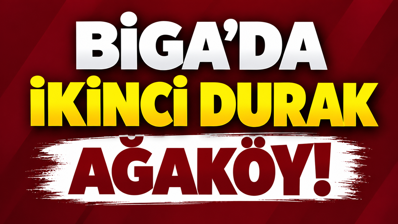 Biga’da ikinci durak Ağaköy!