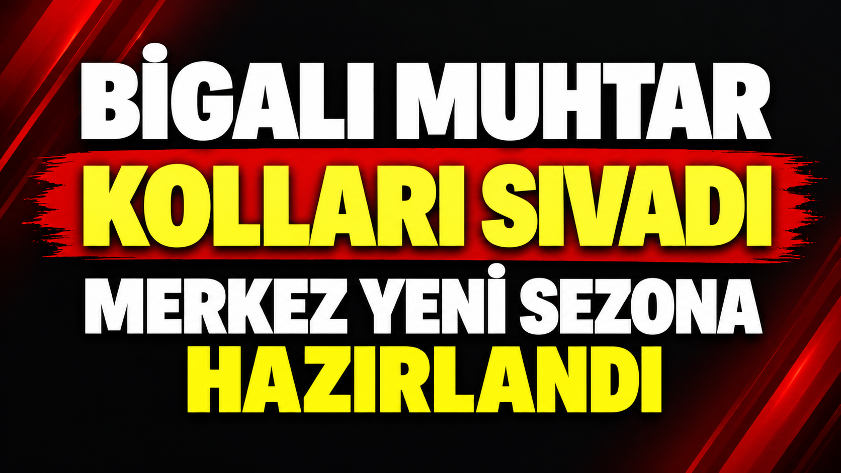 Bigalı muhtar kolları sıvadı, merkez yeni sezona hazırlandı