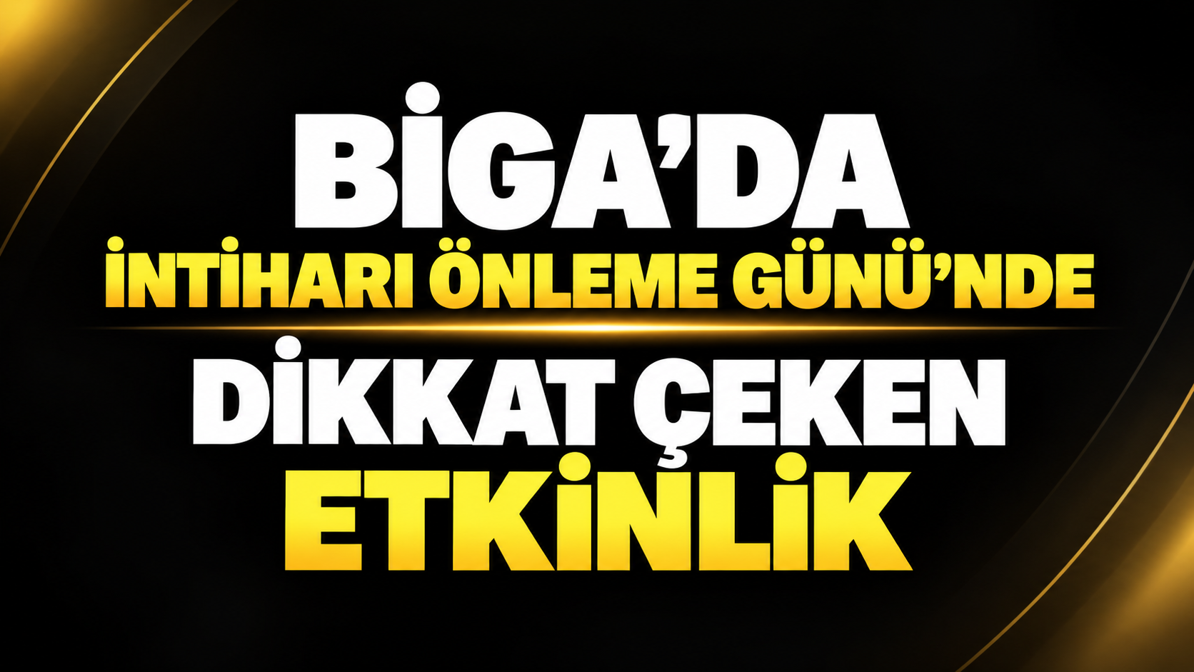 Biga’da İntiharı Önleme Günü’nde dikkat çeken etkinlik