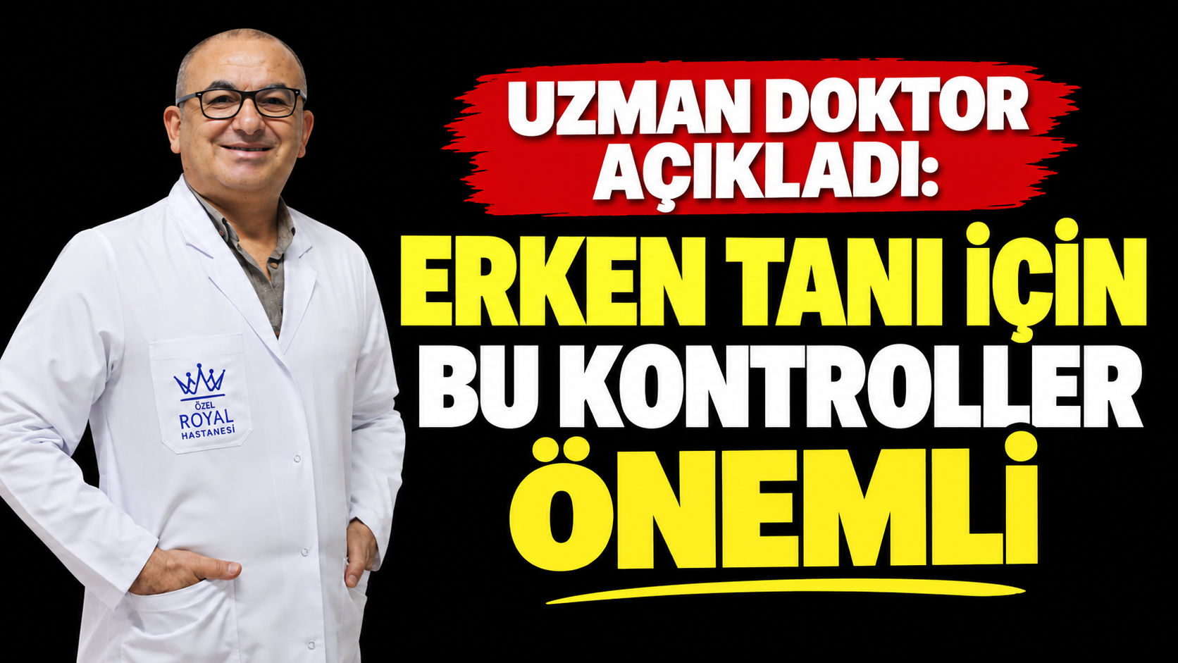Uzman doktor açıkladı: Erken tanı için bu kontroller önemli