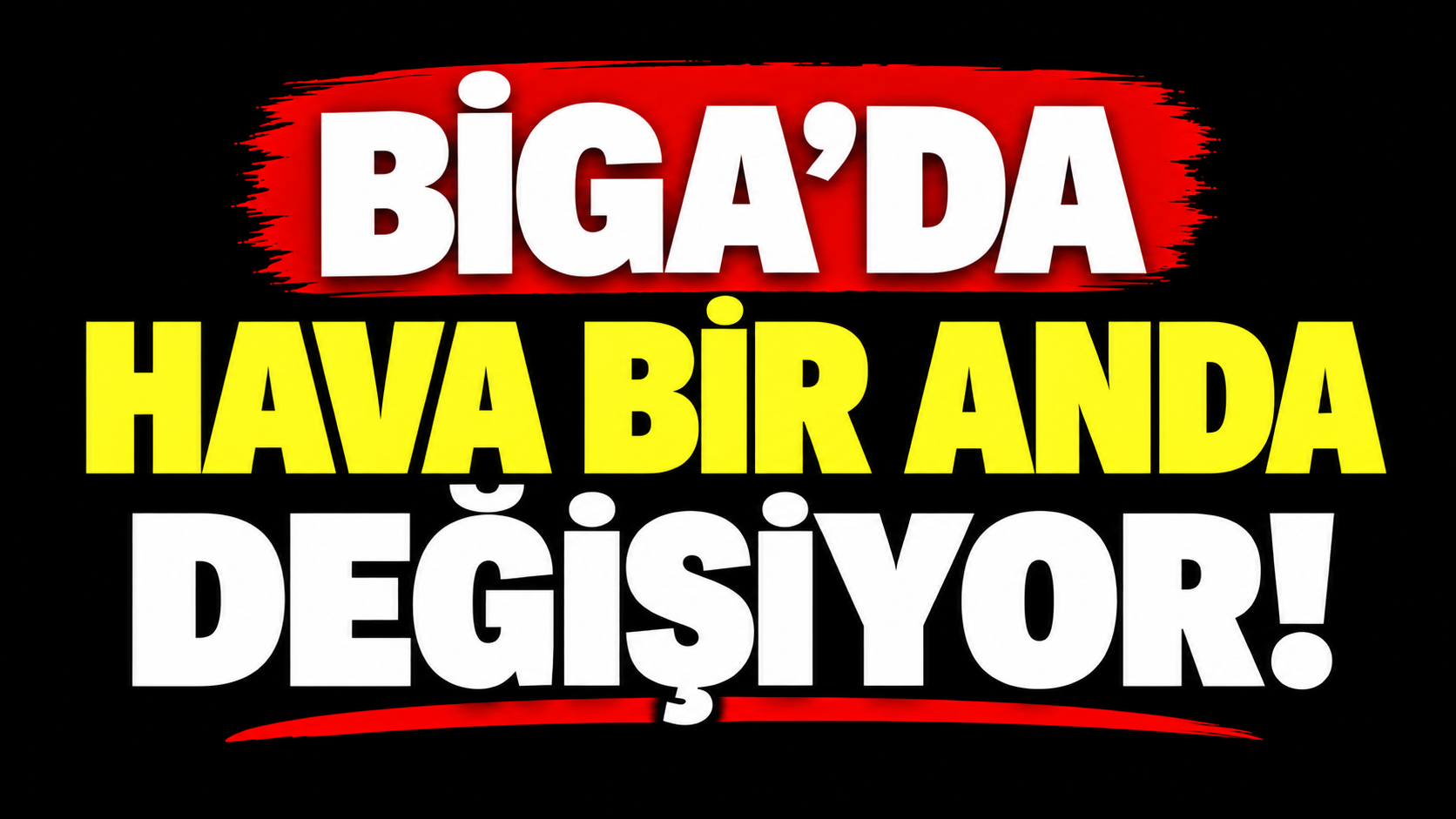 Biga’da hava bir anda değişiyor!