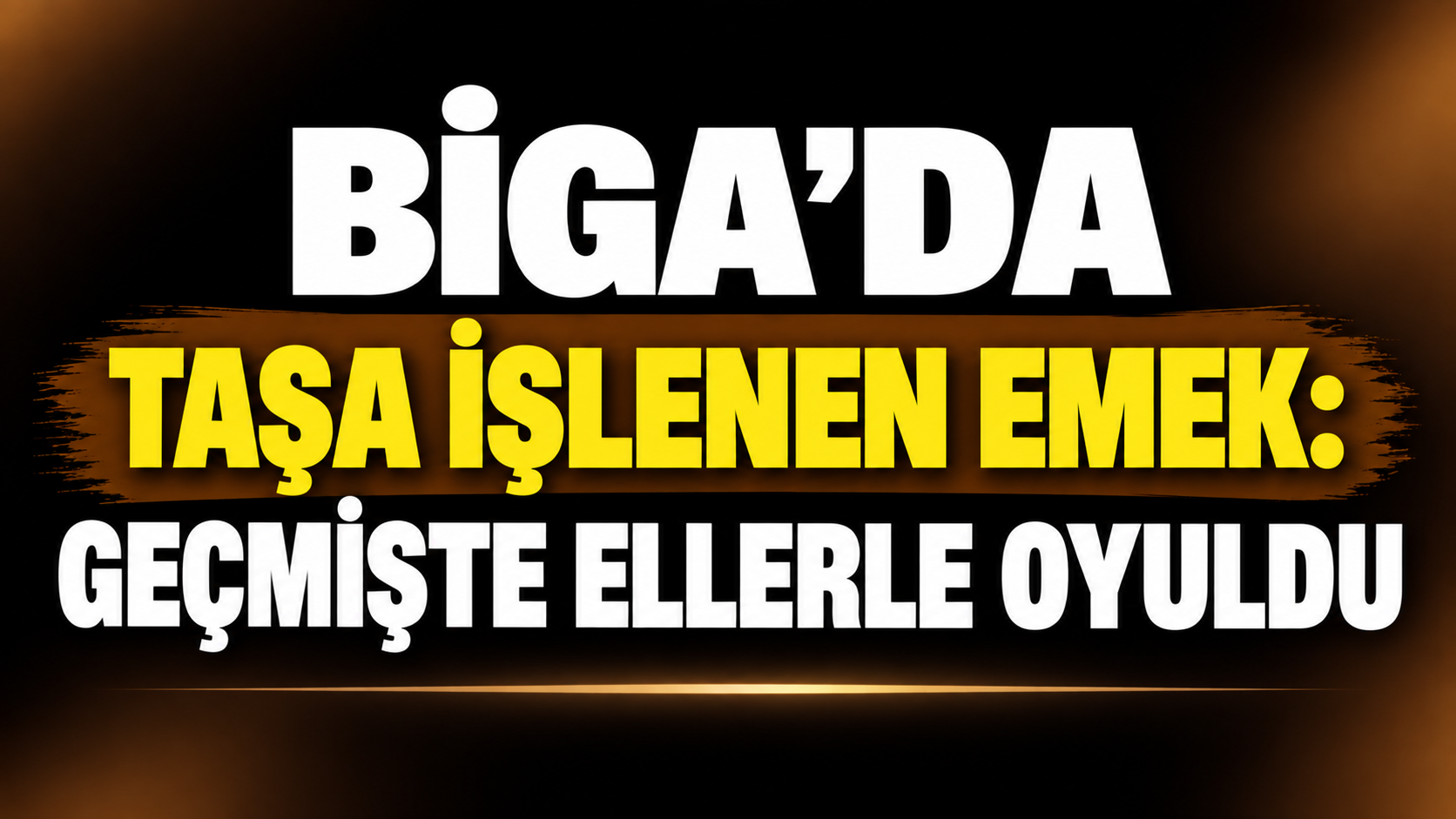 Biga’da taşa işlenen emek: Geçmişte ellerle oyuldu