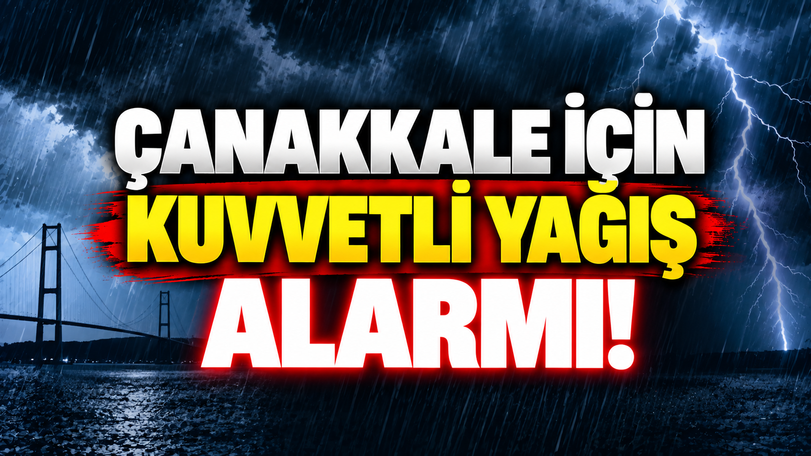 Çanakkale için kuvvetli yağış alarmı!