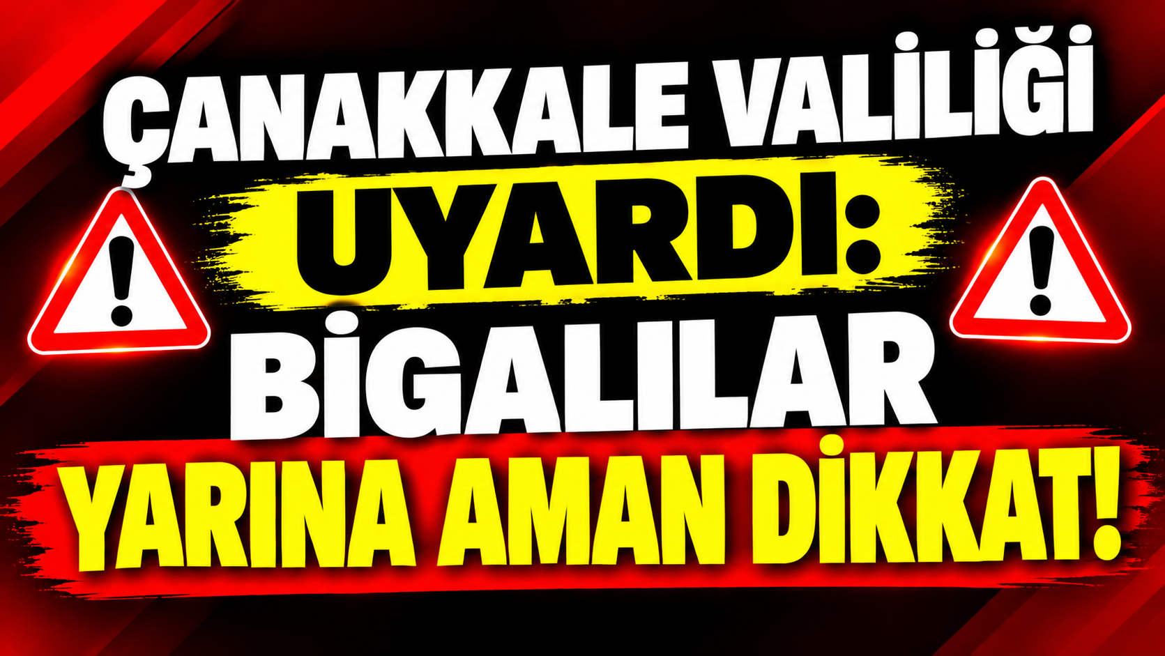 Çanakkale Valiliği uyardı: Bigalılar yarına aman dikkat!