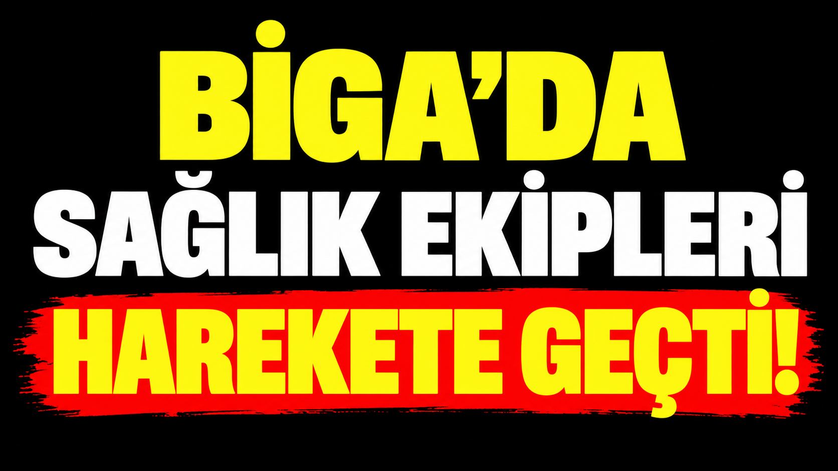 Biga’da sağlık ekipleri harekete geçti!