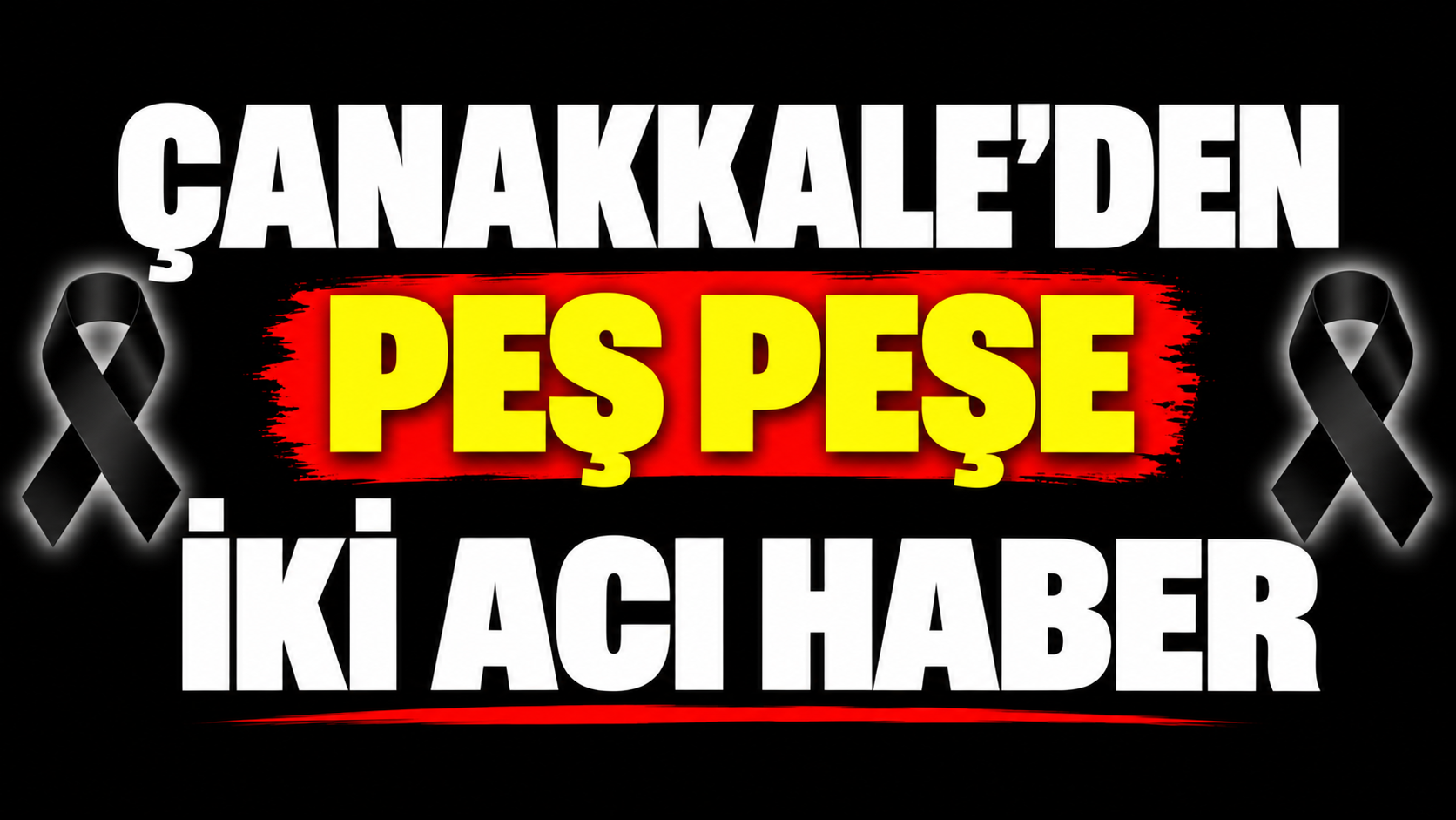 Çanakkale’den peş peşe iki acı haber