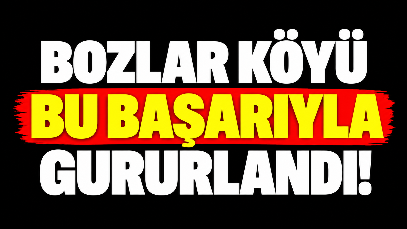 Bozlar köyü bu başarıyla gururlandı!