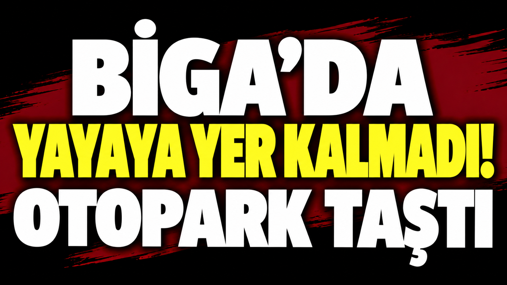 Biga’da yayaya yer kalmadı! Otopark taştı