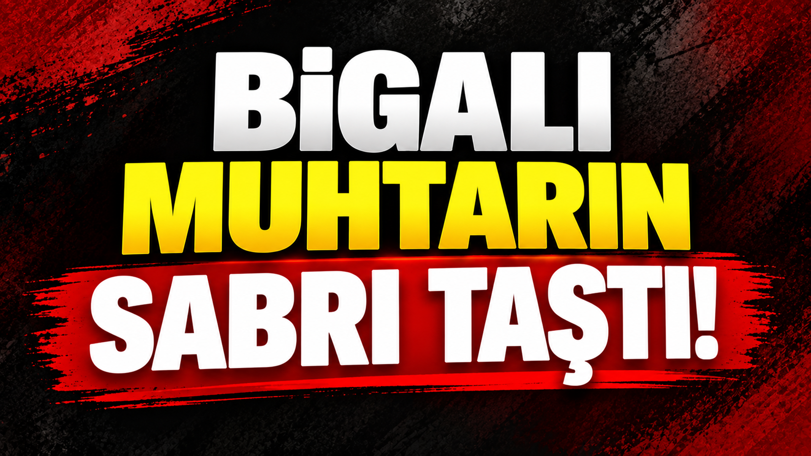 Bigalı muhtarın sabrı taştı!
