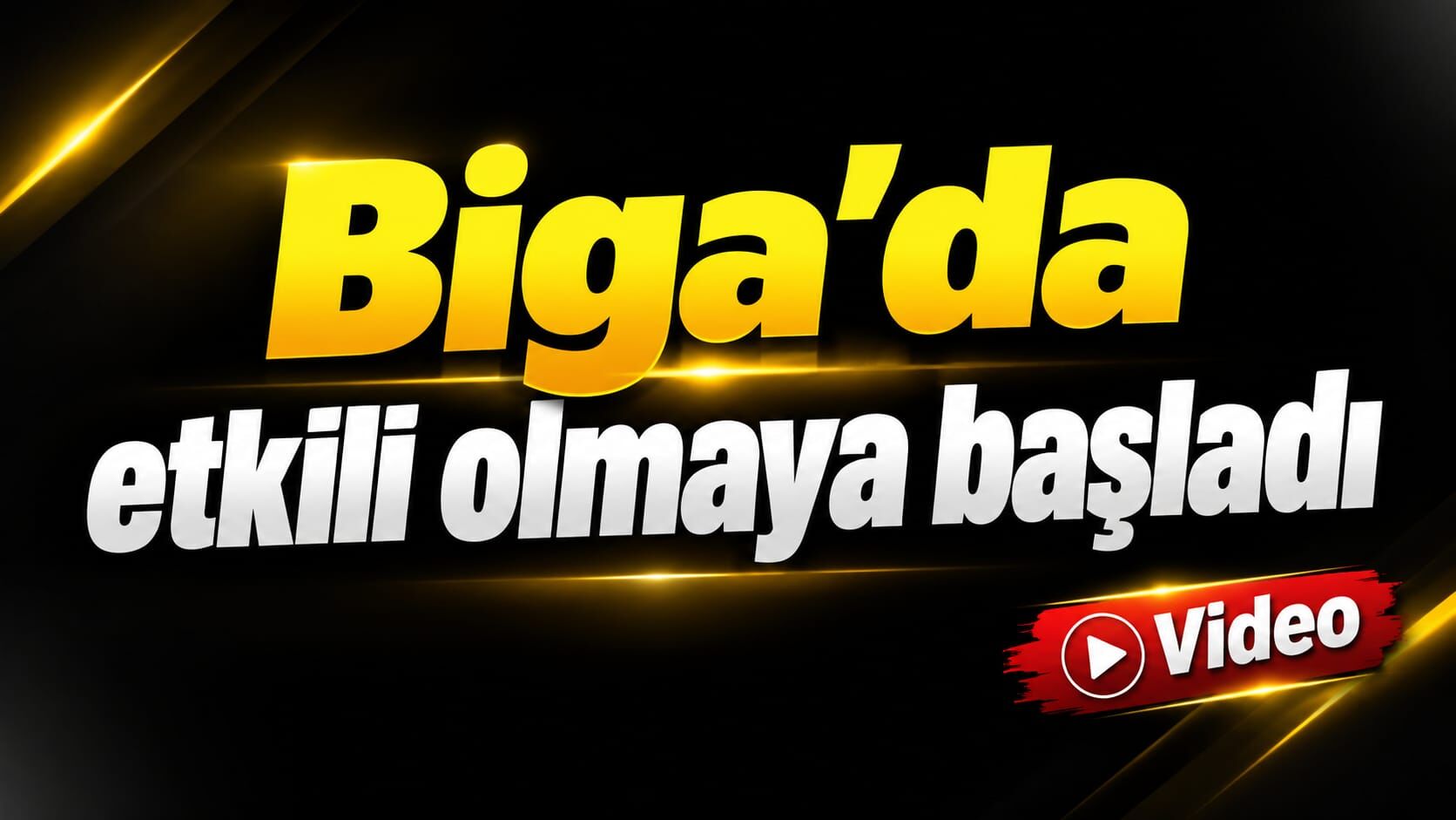 Biga’da etkili olmaya başladı