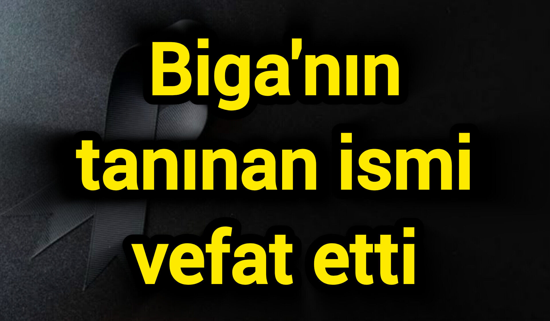 Biga'nın tanınan ismi vefat etti