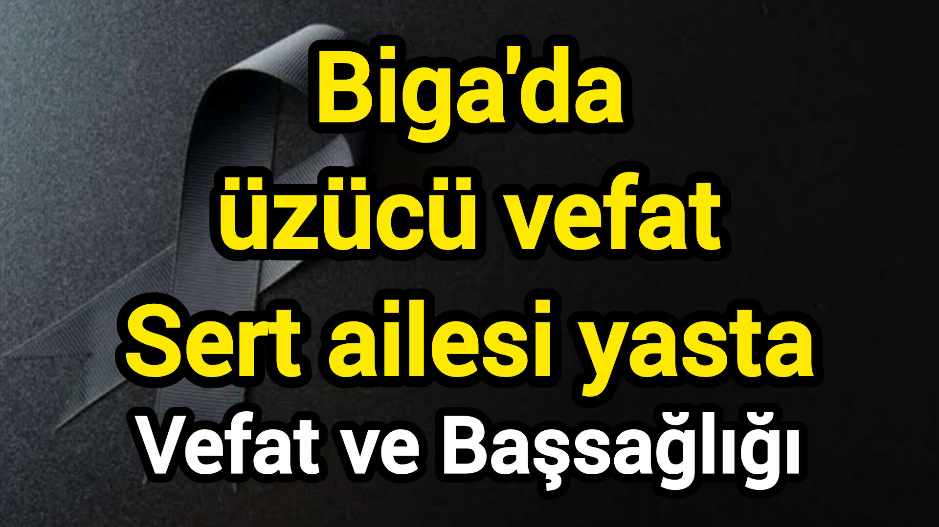 Biga'da üzücü vefat: Sert ailesi yasta