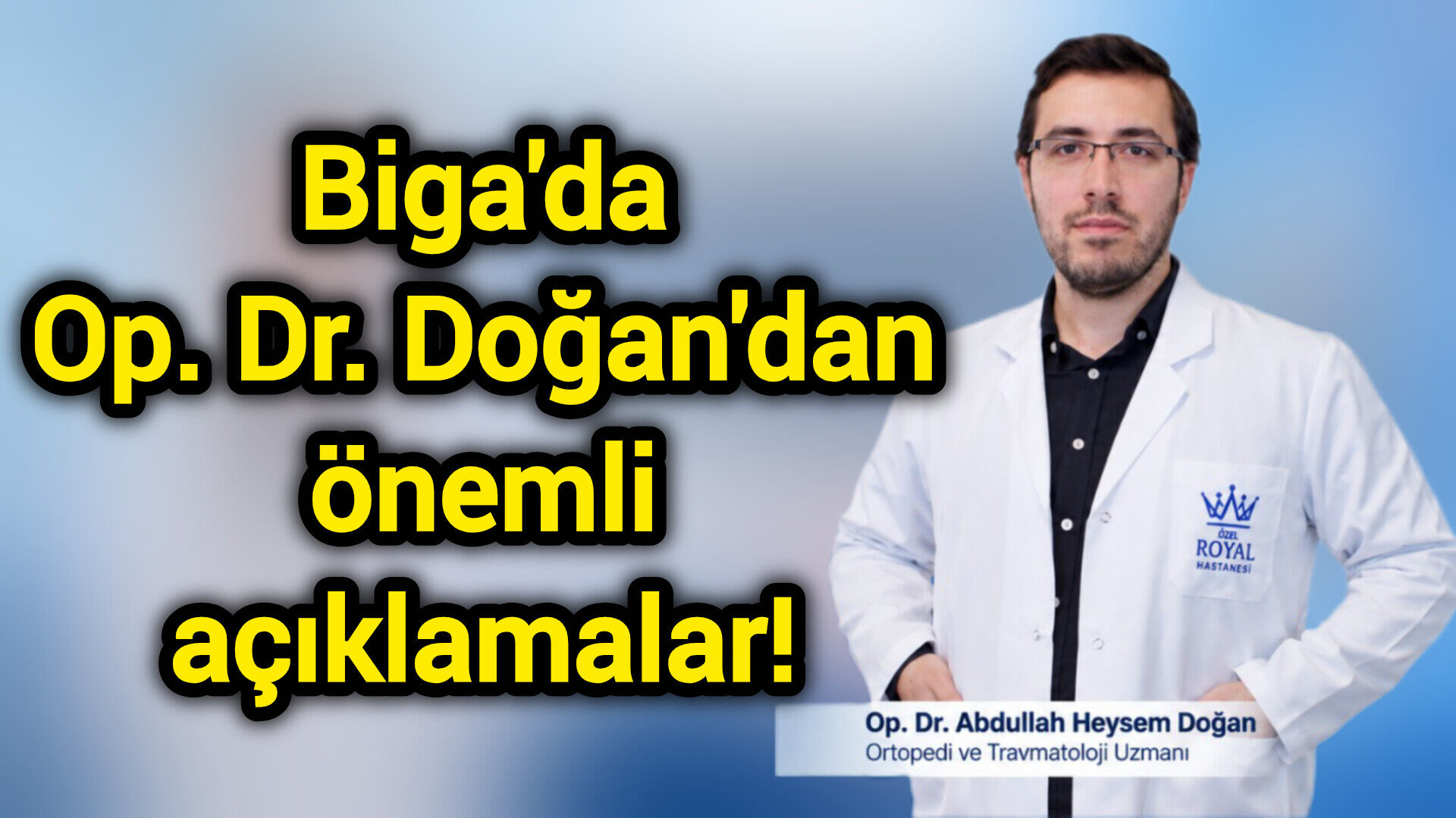 Biga'da Op. Dr. Doğan'dan önemli açıklamalar!