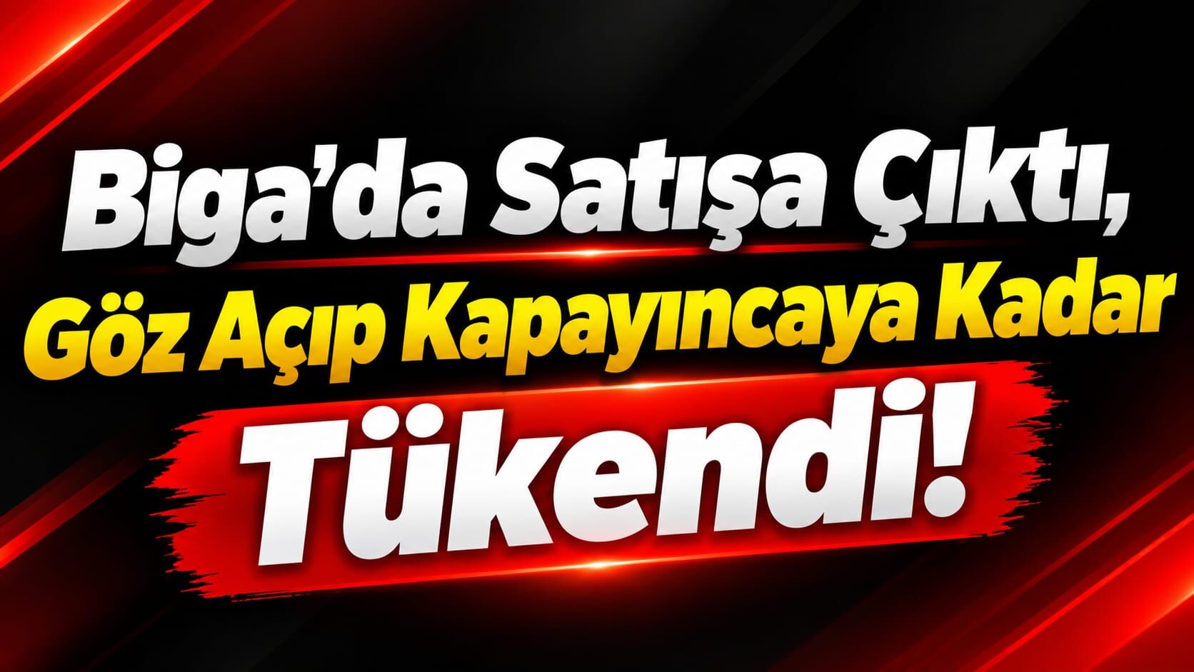 Biga’da Satışa Çıktı, Göz Açıp Kapayıncaya Kadar Tükendi!