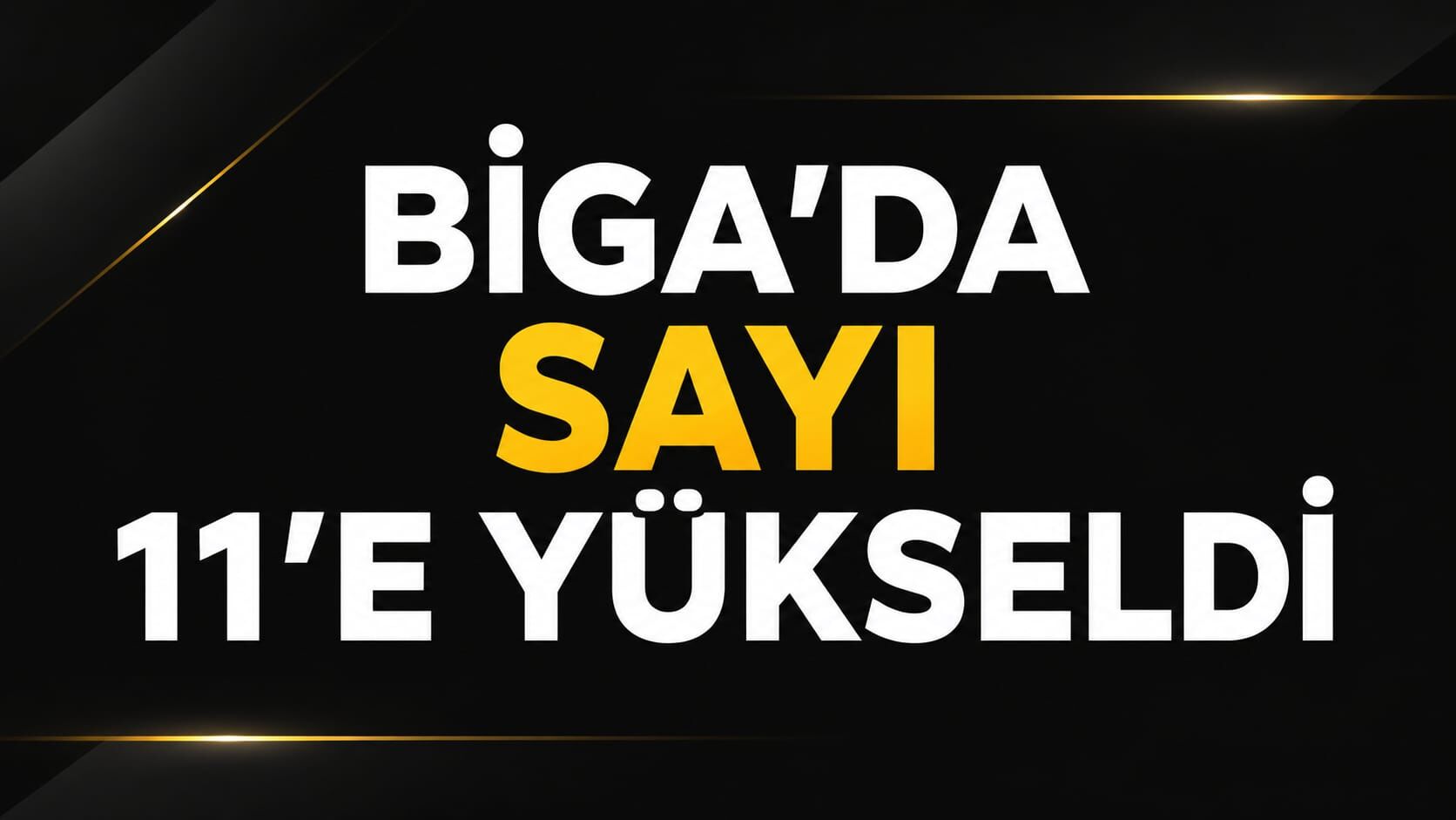 Biga’da sayı 11’e yükseldi