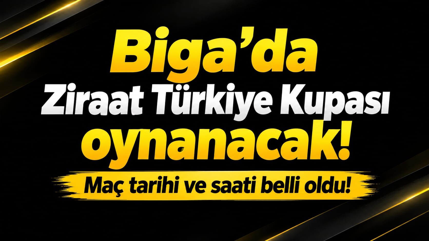 Biga’da Ziraat Türkiye Kupası oynanacak! Maç tarihi ve saati belli oldu!