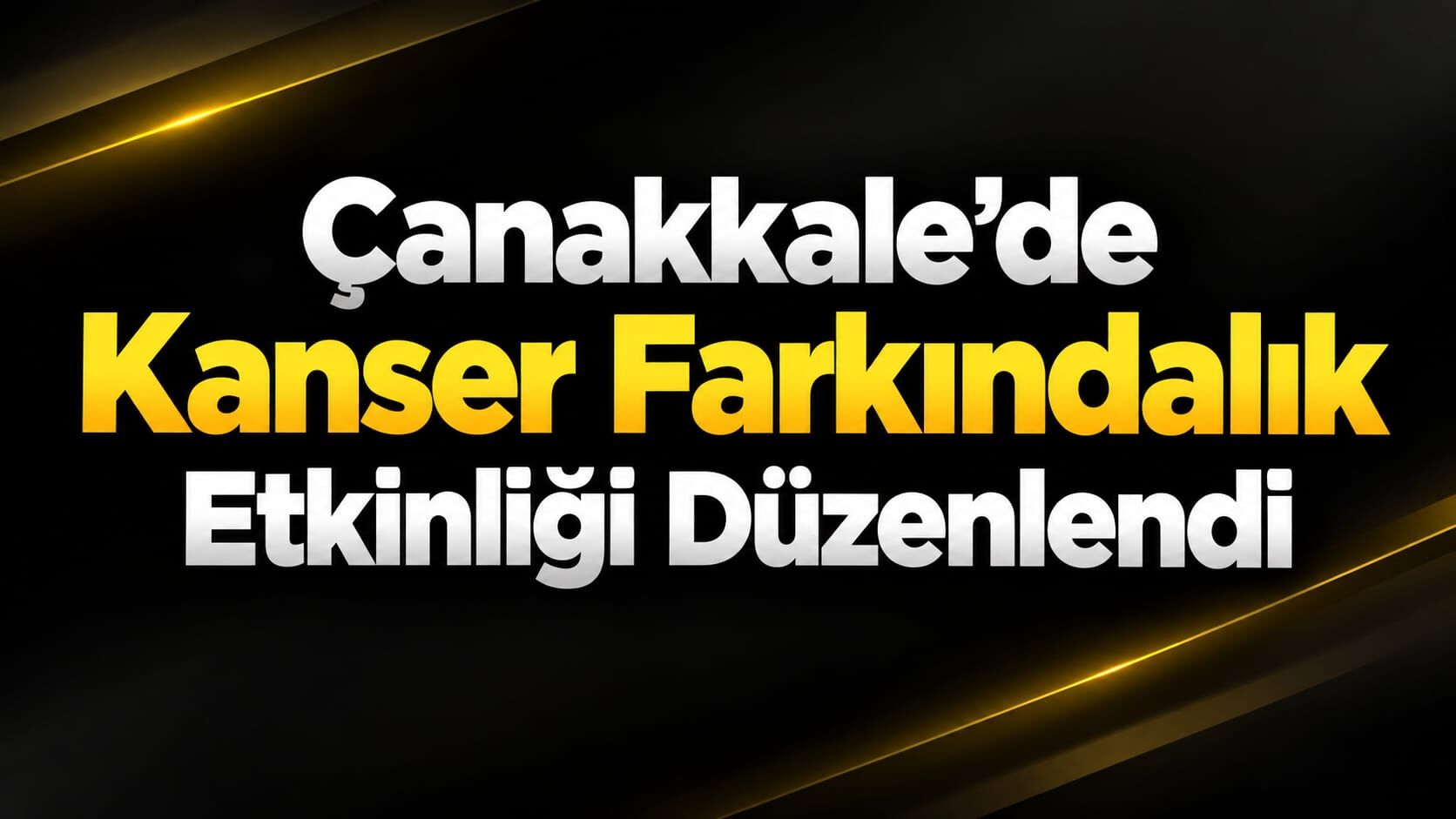 Çanakkale’de kanser farkındalık etkinliği düzenlendi