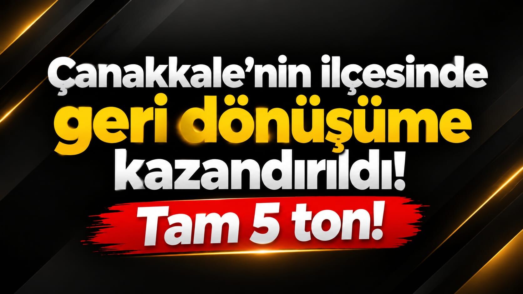 Çanakkale’nin ilçesinde geri dönüşüme kazandırıldı! Tam 5 ton!
