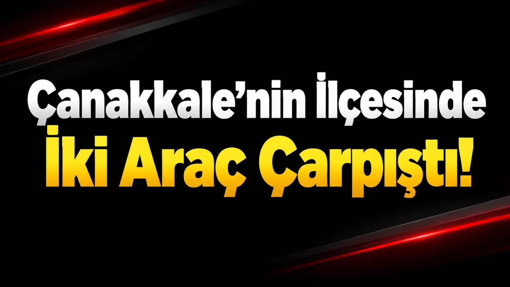 Çanakkale’nin İlçesinde İki Araç Çarpıştı!