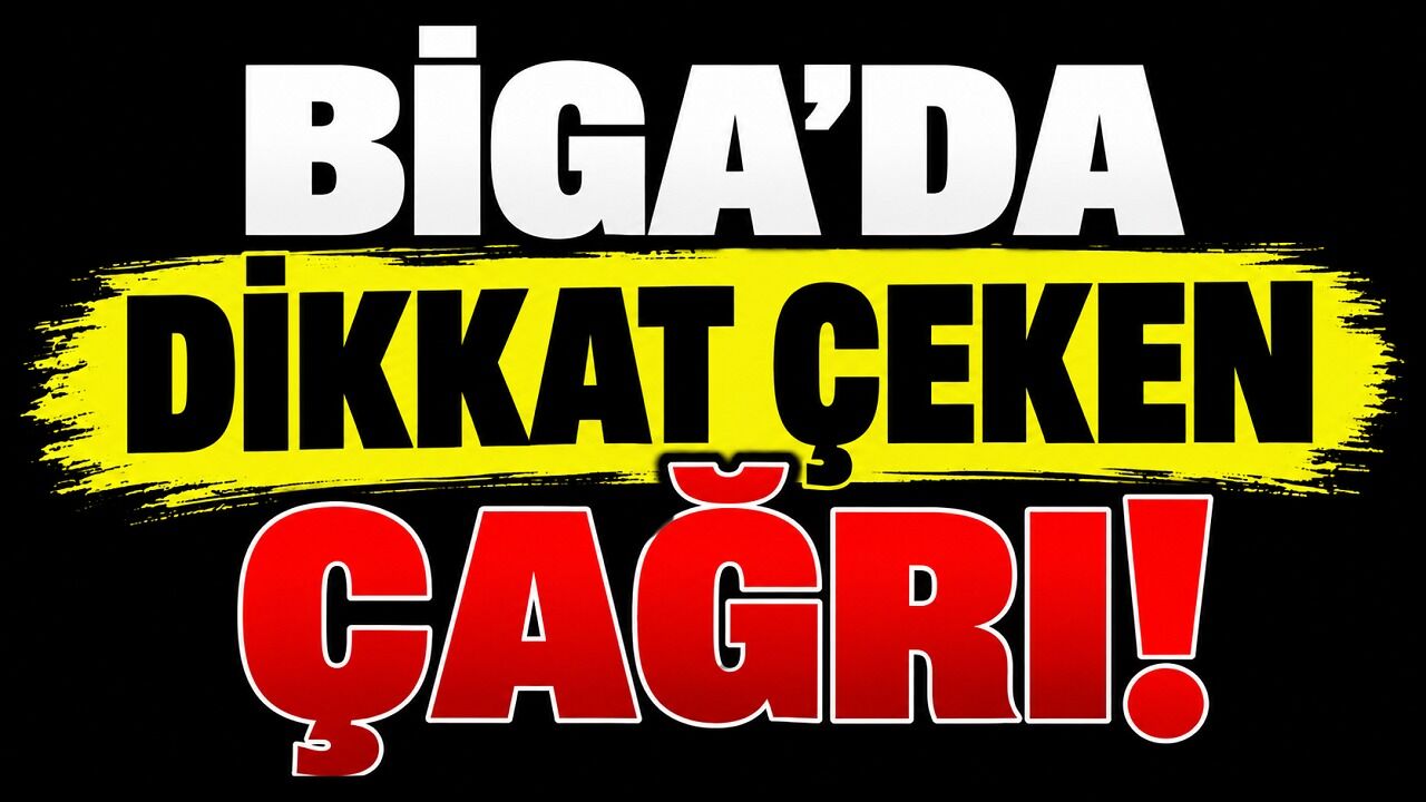 Biga’da dikkat çeken çağrı!