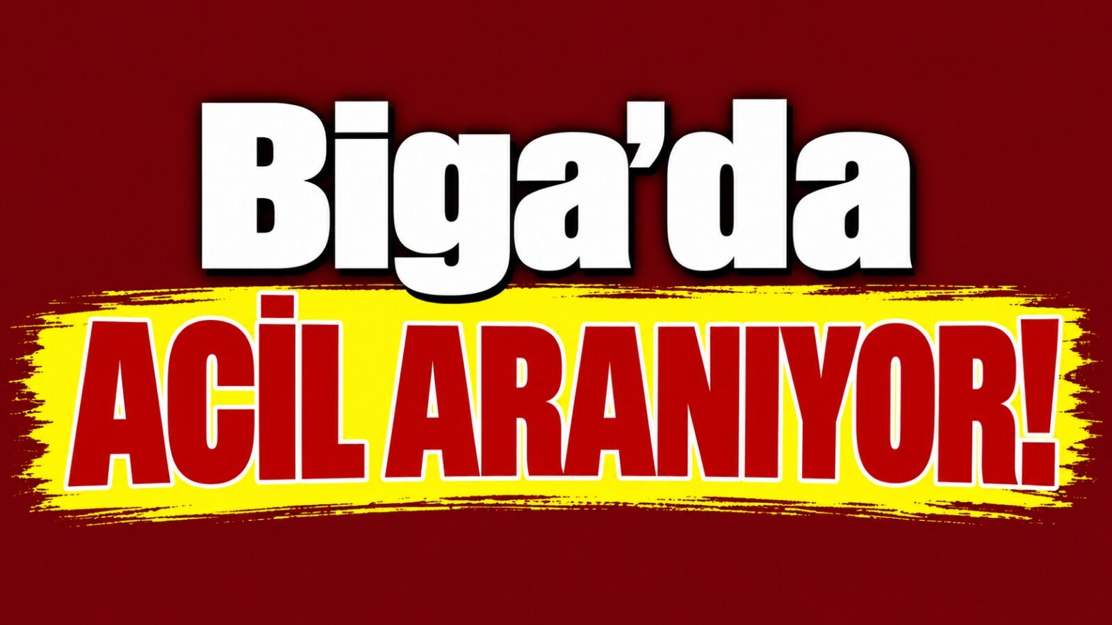 Biga’da Acil Aranıyor!
