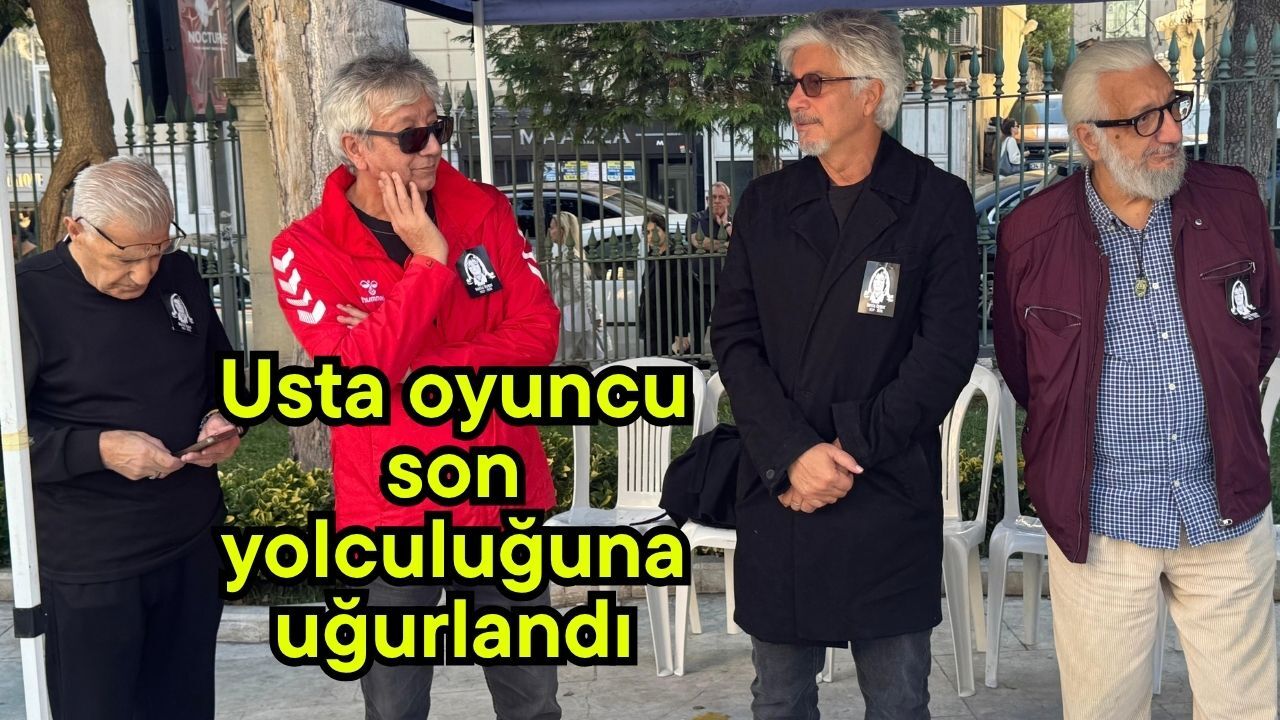 Usta oyuncu son yolculuğuna uğurlandı