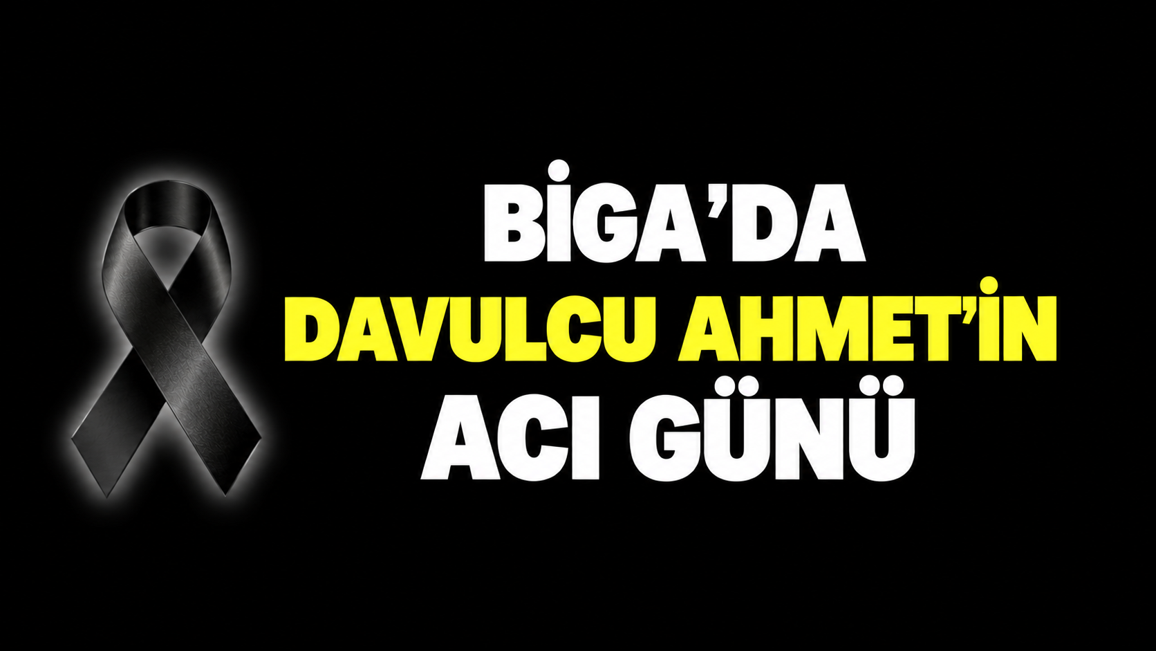 Biga’da Davulcu Ahmet’in acı günü