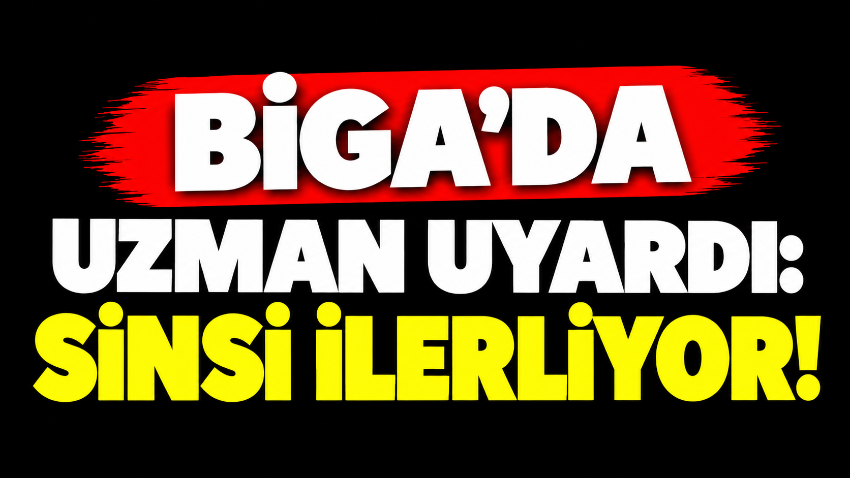 Biga’da uzman uyardı: Sinsi ilerliyor!
