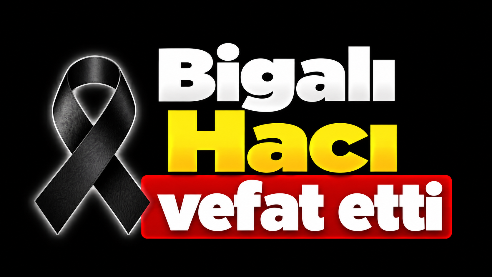 Bigalı Hacı vefat etti