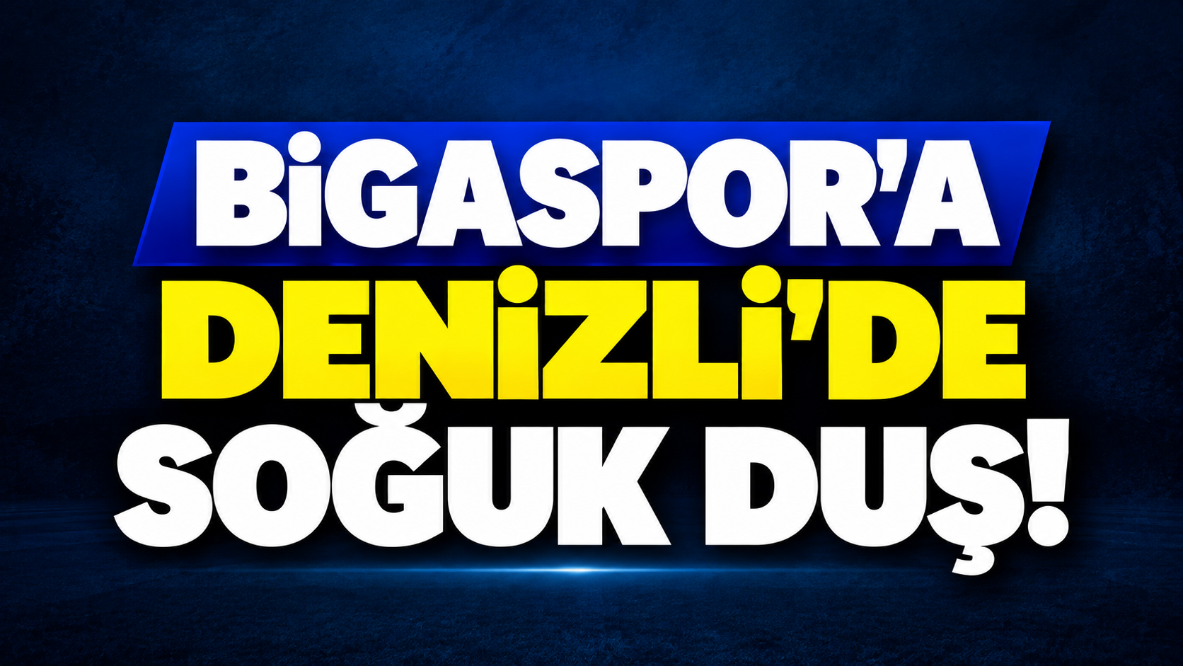 Bigaspor’a Denizli’de soğuk duş!