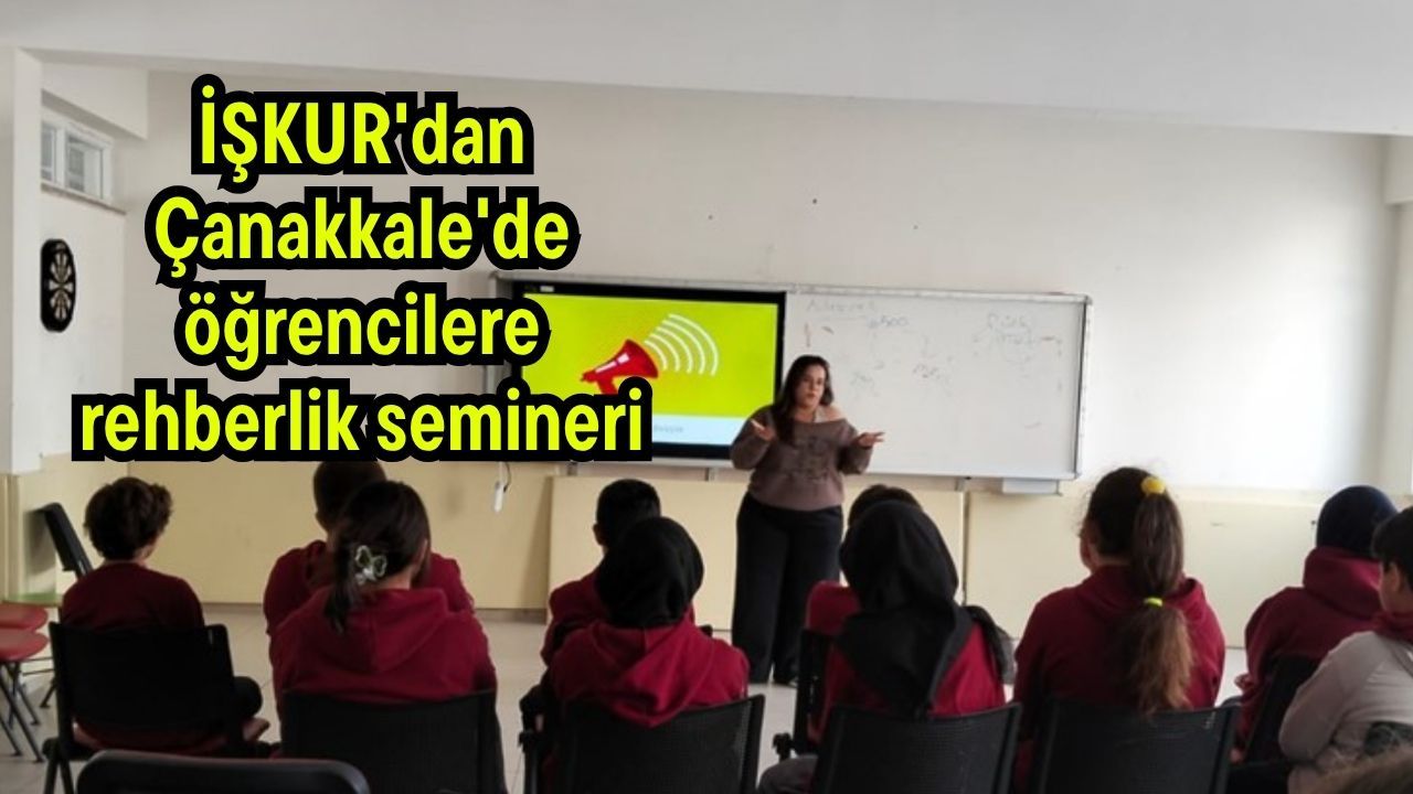 İŞKUR'dan Çanakkale'de öğrencilere rehberlik semineri