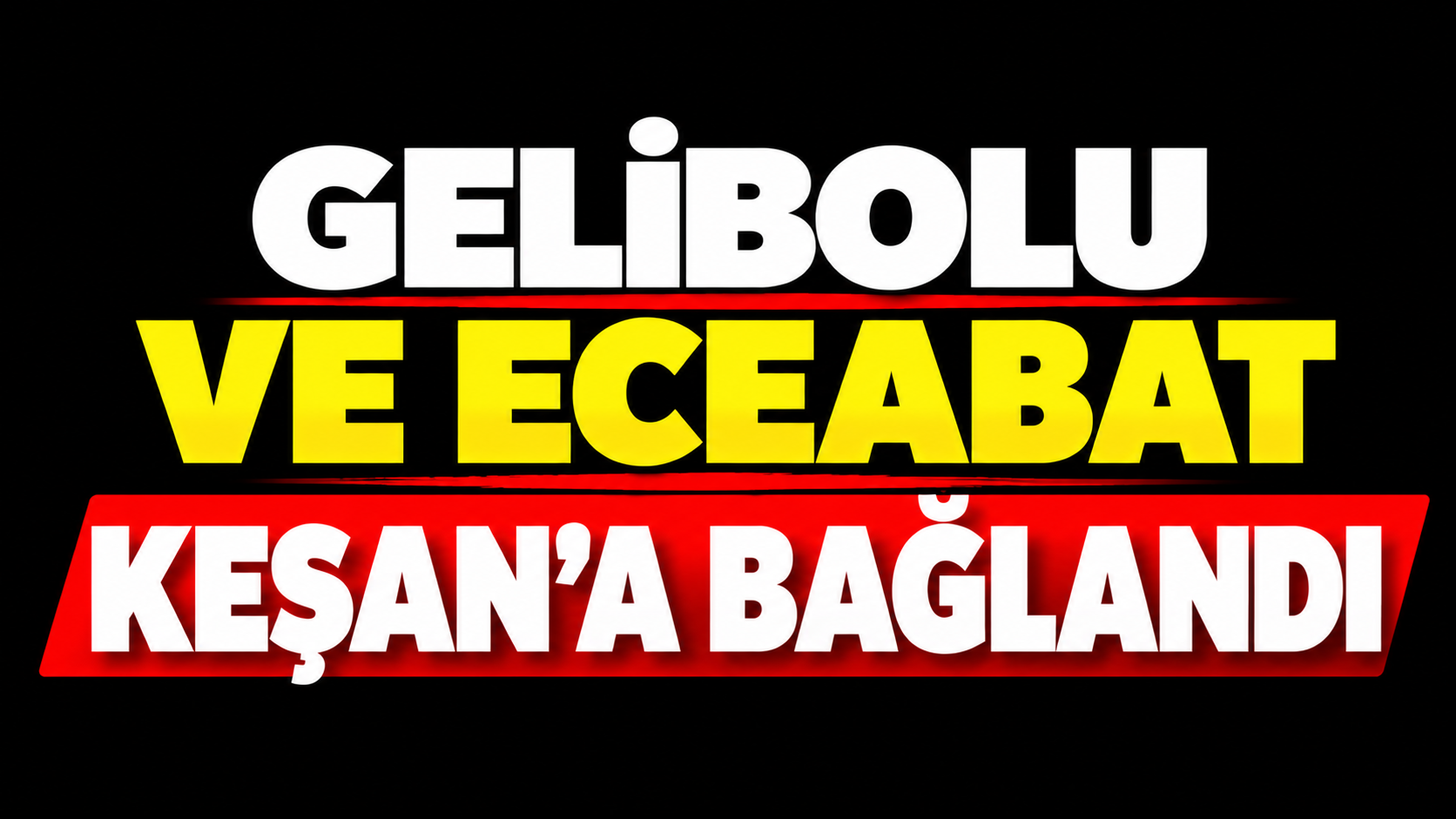 Gelibolu ve Eceabat Keşan’a bağlandı