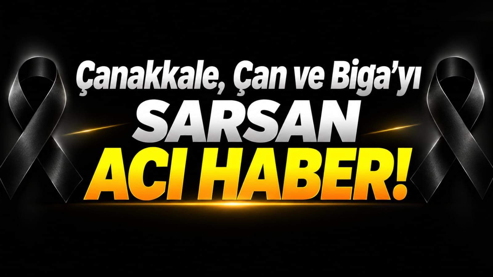 Çanakkale, Çan ve Biga’yı Sarsan Acı Haber!